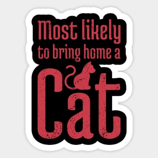 Most Likely to Bring Home a Cat - 14 Sticker